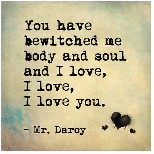 Bewitched Me Body and Soul - Mr. Darcy, Jane Austen Inspirational Literary Quote from Pride and Prejudice Fine Art Print For Classroom, Library, or Home