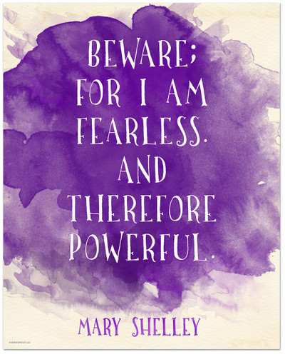 Beware for I am Fearless - Mary Shelley Inspirational Literary Quote from Frankenstein. Fine Art Print For Classroom, Library, Home or Dorm