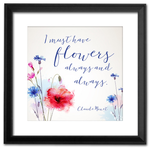 Flowers Always and Always Inspirational Literary Quote. Claude Monet Fine Art Print For Classroom, Library, or Home.