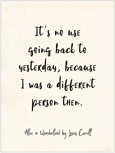 It`s No Use Going Back to Yesterday - Alice in Wonderland Quote Poster for Classroom, Library, Home, or Dorm.
