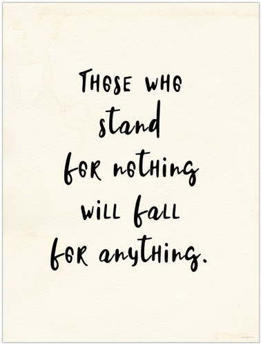Stand for Nothing, Fall for Anything Quote Poster for Classroom, Library, Home, or Dorm.