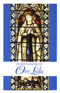 Favorite Prayers to Out Lady Favorite Prayers to Our Lady
