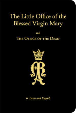 Little office of the Blessed Virgin Mary and the Dead - in Latin and English little office of the blessed virgin mary and the dead, latin and english