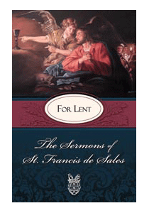 Sermons from St. Francis de Sales on Lent st francis de sales on lent, thoughts from st francis de sales