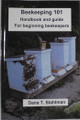 Beekeeping 101: Handbook and Guide for Beginning Beekeepers