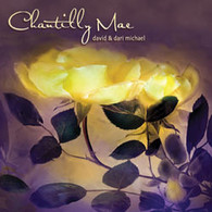 David & Dari Michael - Chantilly Mae CD