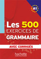 500 Exercices de grammaire A1 