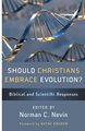Should Christians Embrace Evolution? (Norman Nevin)