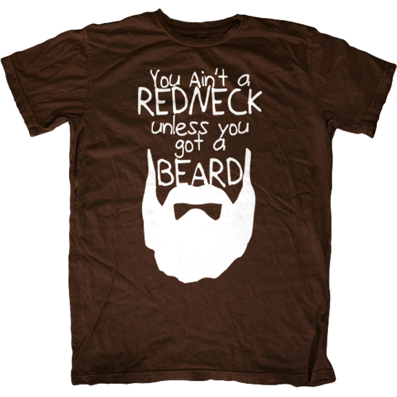 You Ain't a Redneck unless You got a Beard T-Shirt