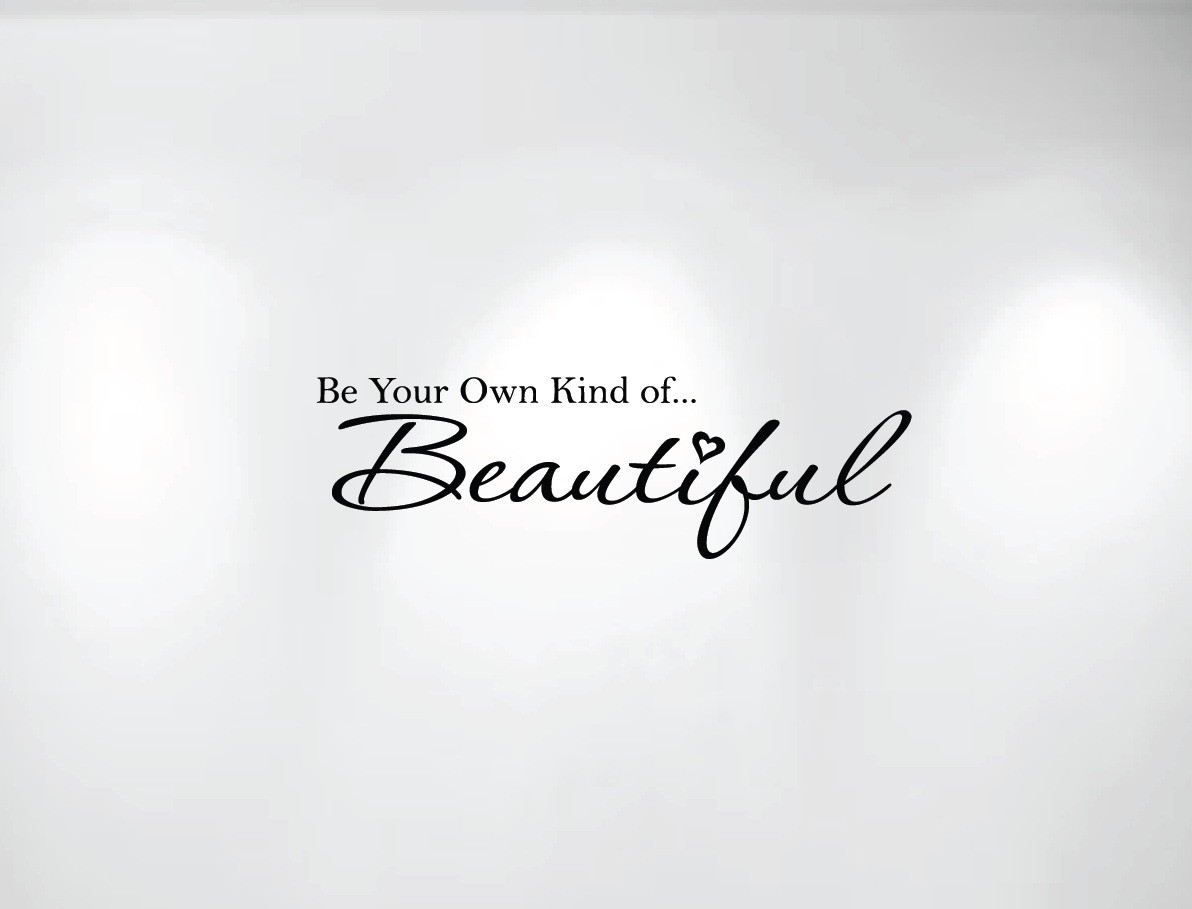 Be Your Own Kind Of Beautiful Vinyl Wall Decal 1152 Innovativestencils