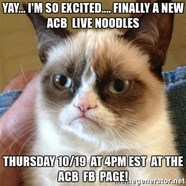 Live Noodles at the ACB FB page 10/19 4PM EST