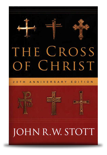 The Cross of Christ by John R.W. Stott