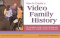 How to Create a Video Family History