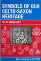 Symbols Of Our Celto-Saxon Heritage by W.H. Bennett