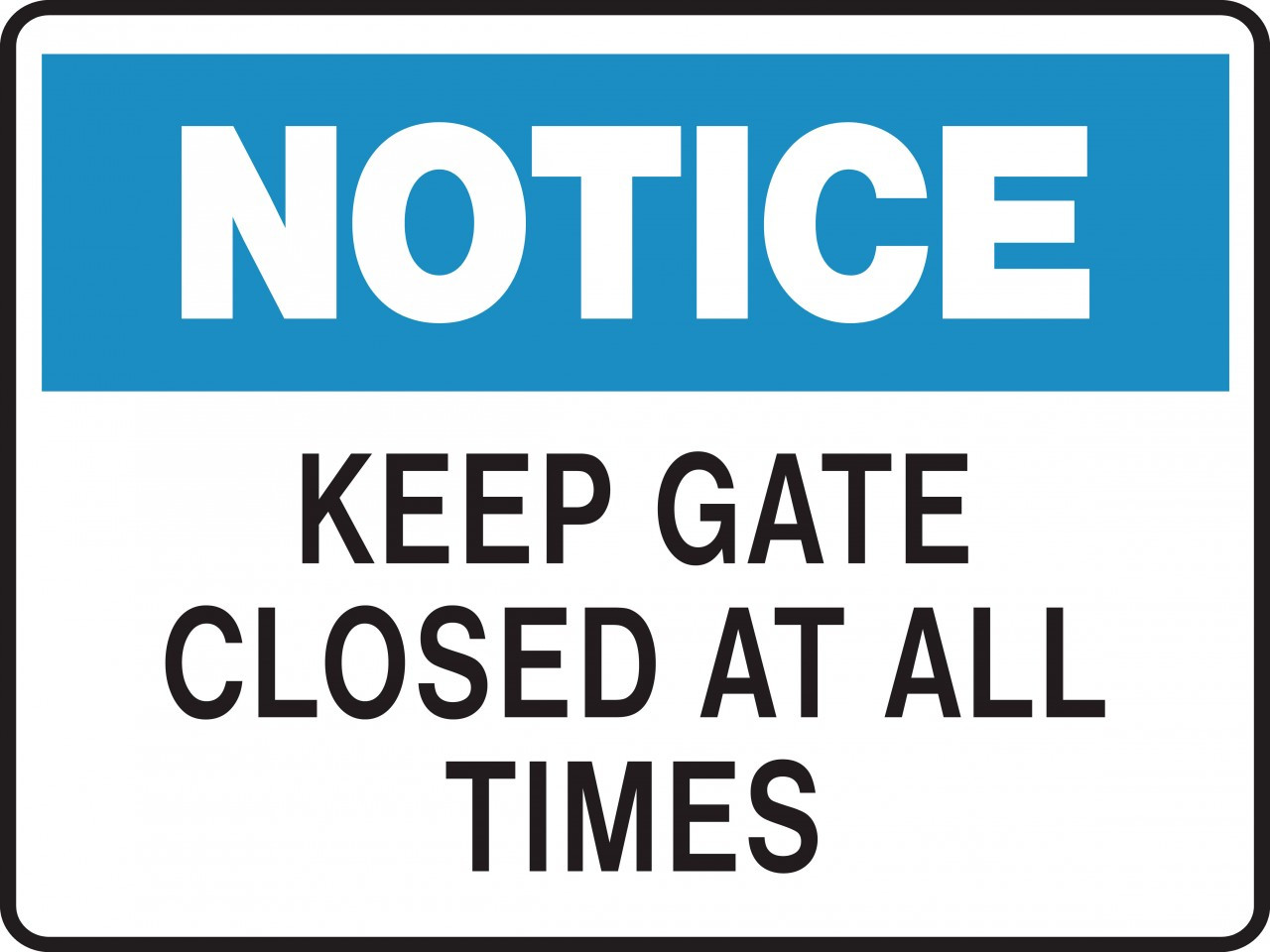 Notice Sign KEEP GATE CLOSED AT ALL TIMES Ready Signs