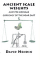 Ancient Scale Weighs and Pre-Coinage Currency of the Near East by David Hendin