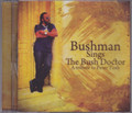 Bushman...Sings The Bush Doctor CD
