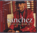 Sanchez...Love You More CD