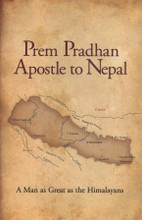Prem Pradhan - Apostle to Nepal