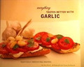 Everything Tastes Better With Garlic