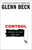 Control: Exposing the Truth About Guns Autographed by Glenn Beck