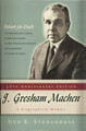 J. Gresham Machen: A Biographical Memoir