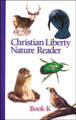 Christian Liberty Nature Reader: Book K