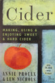 Cider, Making & Using Sweet & Hard Cider by A Proulx and L. Nichols
