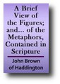 A Brief View of the Figures; and Explication of the Metaphors, Contained in Scripture (1812) by John Brown of Haddington