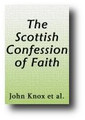 Scottish Confession of Faith (1560) by John Knox