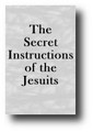 The Secret Instructions of the Jesuits (1824 edition, Latin & English texts included) by Jesuits