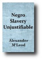 Negro Slavery Unjustifiable (1802) by Alexander M'Leod