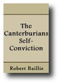 The Canterburians Self-Conviction... by Robert Baillie