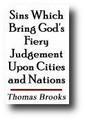 Sins Which Bring God's Fiery Judgement Upon Cities and Nations by Thomas Brooks