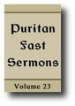 Puritan (Westminster, Covenanter) Fast Sermons (Volume 23 of 34, 1640-1653) by Puritan Divines