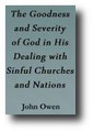 The Goodness and Severity of God in His Dealing with Sinful Churches and Nations by John Owen