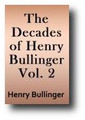 The Decades of Henry Bullinger (Volume 2 of 4) Fifty Sermons Divided Into Five Decades Containing the Chief and Principle Points of Christian Religion (1849-1852 edition)