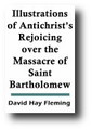 Illustrations of Antichrist's Rejoicing over the Massacre of St. Bartholomew (1912) by David Fleming Hay