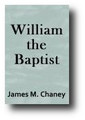 William the Baptist (1877) by James M. Chaney