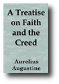 A Treatise on Faith and the Creed (c. 393) by Aurelius Augustine