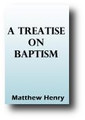 A Treatise on Baptism by Matthew Henry