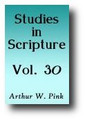 A.W. Pink's Studies in Scripture (Volume 30) by A. W. Pink