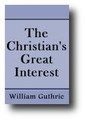 The Christian's Great Interest by William Guthrie