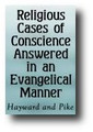 Religious Cases of Conscience Answered in an Evangelical Manner... to Which is Added The Spiritual Companion; or, the Professing Christian Tried at the Bar of God's Word; and Character of the Happy Man (1866) by S. Hayward
