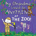 My Grandma Could Do Anything at The Zoo! Book