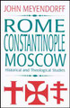 Rome, Constantinople, Moscow
