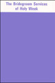Bridegroom Services of Holy Week, The
