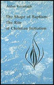 Shape of Baptism, The: The Rite of Christian Initiation