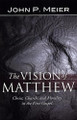 Vision of Matthew, The: Christ, Church, and Morality in the Firs