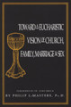 Toward a Eucharistic Vision of Church, Family, Marriage and Sex